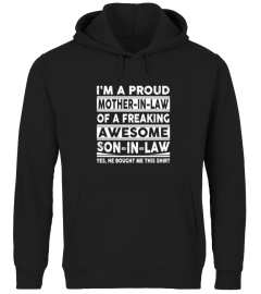 Mom Shirts - I am A proud Mother in law of a Freaking Awesome son in Law Yes he Bought me this shirt Lover Mother Mom Family Woman Daughter Son Best Selling T-shirt