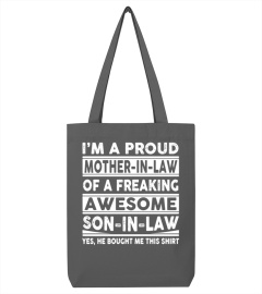 Mom Shirts - I am A proud Mother in law of a Freaking Awesome son in Law Yes he Bought me this shirt Lover Mother Mom Family Woman Daughter Son Best Selling T-shirt