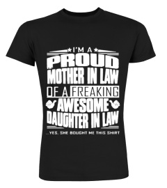 Mom Shirts - I am a Proud mother in law of a Freaking awesome Daughter in law yes she bought me this shirt cute Lover Happy Mother Day Mom Mama Family Woman Kids Daughter Son Best Selling T-shirt