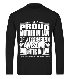 Mom Shirts - I am a Proud mother in law of a Freaking awesome Daughter in law yes she bought me this shirt cute Lover Happy Mother Day Mom Mama Family Woman Kids Daughter Son Best Selling T-shirt