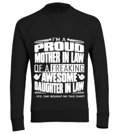 Mom Shirts - I am a Proud mother in law of a Freaking awesome Daughter in law yes she bought me this shirt cute Lover Happy Mother Day Mom Mama Family Woman Kids Daughter Son Best Selling T-shirt