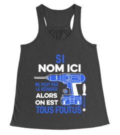 Si "nom ici" ne peut pas le réparer alors on est tous foutus