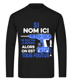 Si "nom ici" ne peut pas le réparer alors on est tous foutus