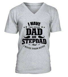 I HAVE TWO TITTLES DAD AND STEPDAD AND I ROCK THEM BOTH