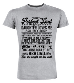 I'm Not A Perfect Dad But My Daughter Loves Me T-Shirt, That's Enough, Daddy & Daughter, Gift From Daughter, Father's Day, Gift for Dad