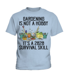 Gardening T-Shirt, Gardening Is Not A Hobby, It's A 2020 Survival Skill, Quarantine, Plant Lovers, Gardener Gift, Funny Gardening Shirt