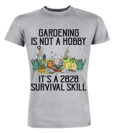 Gardening T-Shirt, Gardening Is Not A Hobby, It's A 2020 Survival Skill, Quarantine, Plant Lovers, Gardener Gift, Funny Gardening Shirt