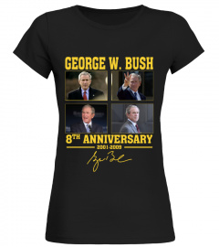 GEORGE W. BUSH 8TH ANNIVERSARY