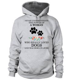 Never underestimate the power of a woman who really loves dogs and was born in June