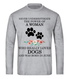 Never underestimate the power of a woman who really loves dogs and was born in June