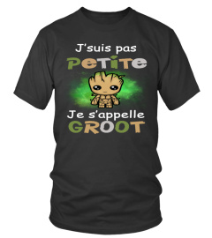 J'suis pas petite je s'appelle Groot - Edition Limitée