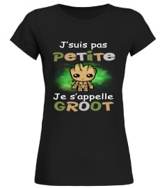 J'suis pas petite je s'appelle Groot - Edition Limitée