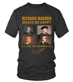 RICHARD WAGNER MAKES ME HAPPY