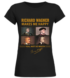 RICHARD WAGNER MAKES ME HAPPY