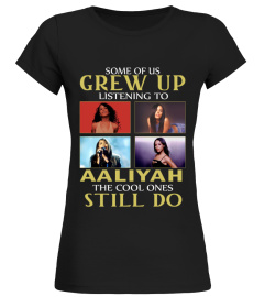 GREW UP LISTENING TO AALIYAH