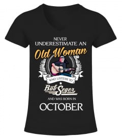 Bob Seger Custom t Shirt. Never underestimate an Old Woman who listen to Bob Seger and was born in OCTOBER