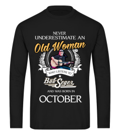 Bob Seger Custom t Shirt. Never underestimate an Old Woman who listen to Bob Seger and was born in OCTOBER