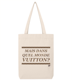 Tote-Bag humoristique Mais Dans Quel Monde Vuitton