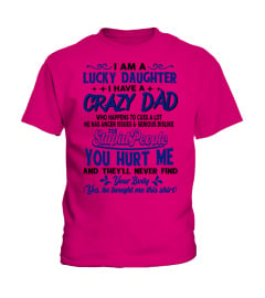 Lucky Daughter T-Shirt, I Have A Crazy Dad, Who Happens Too Cuss A Lot, Funny Dad & Daughter, Gift From Father, Daddy Daughter, Gift For Her 