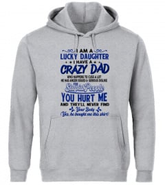 Lucky Daughter T-Shirt, I Have A Crazy Dad, Who Happens Too Cuss A Lot, Funny Dad & Daughter, Gift From Father, Daddy Daughter, Gift For Her 