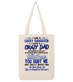 Lucky Daughter T-Shirt, I Have A Crazy Dad, Who Happens Too Cuss A Lot, Funny Dad & Daughter, Gift From Father, Daddy Daughter, Gift For Her 