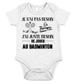 Je n'ai pas besoin de thérapie J'ai juste besoin de jouer au badminton