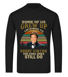 GREW UP LISTENING TO BOBBY VINTON