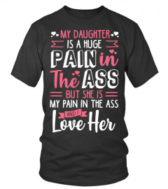 My daughter is my pain in the ass