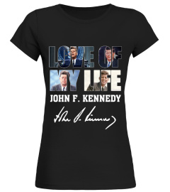 LOVE OF MY LIFE  JOHN F. KENNEDY