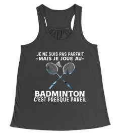 Je  suis pas parfait - Badminton