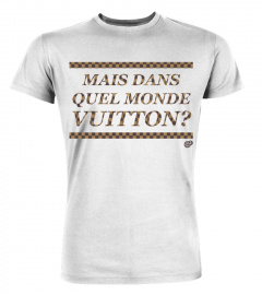 T-shirt humoristique Unisex Bio DansQuelMondeVuitton
