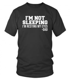 I'm Not Sleeping I'm Resting My Eyes T-Shirt - Limited Edition