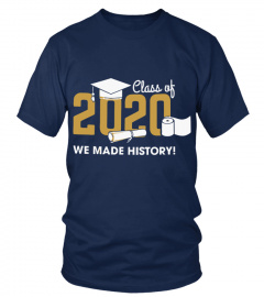 Class of 2020 We Made History ! shirt