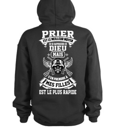 Prier est le meilleur moyen de rapprocher de Dieu mais s'en prendre à mes filles est le plus rapide ! | Cadeau T-Collector®