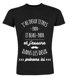 [PERSONNALISABLE] J'ai deux titres Papa et Beau-Papa et j'assure dans les deux | Cadeau T-Collector®