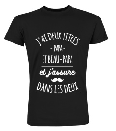 J'ai deux titres Papa et Beau-Papa et j'assure dans les deux | Cadeau T-Collector®