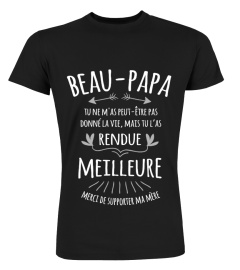 Beau-Papa tu ne m'as peut-être pas donné la vie, mais tu l'as rendue meilleure. Merci de supporter ma mère | Cadeau T-Collector®