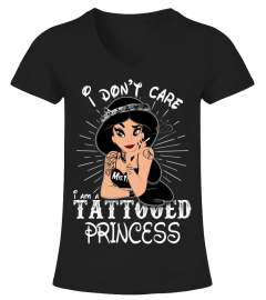 I Don't Care I'm A Tattooed Princess