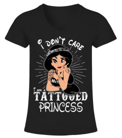 I Don't Care I'm A Tattooed Princess