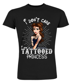 I Don't Care I'm A Tattooed Princess (3)