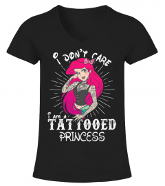 I Don't Care I'm A Tattooed Princess3