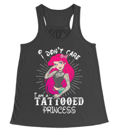 I Don't Care I'm A Tattooed Princess3