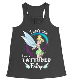 I Don't Care I'm A Tattooed Fairy