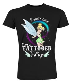 I Don't Care I'm A Tattooed Fairy