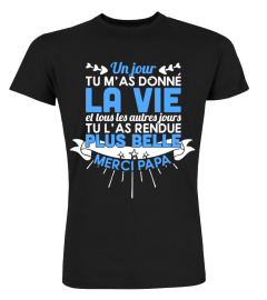 Un jour tu m'as donné la vie et tous les autres jours tu l'as rendue plus belle, merci papa | Cadeau T-Collector®