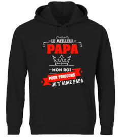 Le Meilleur Papa mon Roi pour toujours je t'aime papa | Cadeau T-Collector®