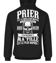 Prier est le meilleur moyen de rapprocher de Dieu mais s'en prendre à ma fille est le plus rapide ! | Cadeau T-Collector®