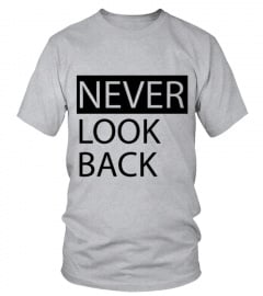 T shirt Never look back