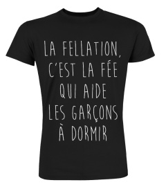 La fellation c'est la fée qui aide les papas à dormir | Cadeau T-Collector®