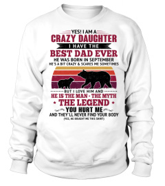 YES I AM A CRAZY DAUGHTER I HAVE THE BEST DAD WAS BORN IN SEPTEMBER - GIFTS FOR DAUGHTERS FROM FATHERS